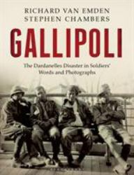 Gallipoli : The Dardanelles Disaster in Soldiers' Words and Photographs