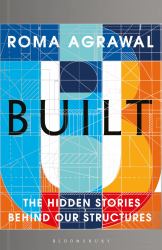 Built : The Hidden Stories Behind Our Structures