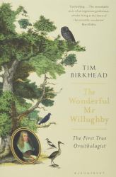 The Wonderful Mr Willughby : The First True Ornithologist