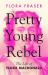 Pretty Young Rebel : The Life of Flora Macdonald