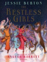 The Restless Girls : A Dazzling, Feminist Fairytale from the Author of the Miniaturist