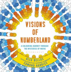 Visions of Numberland : A Colouring Journey Through the Mysteries of Maths