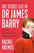 The Secret Life of Dr James Barry : Victorian England's Most Eminent Surgeon