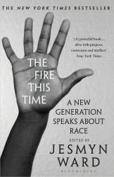 The Fire This Time : A New Generation Speaks about Race