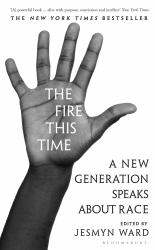 The Fire This Time : A New Generation Speaks about Race