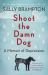 Shoot the Damn Dog : A Memoir of Depression