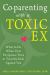 Co-Parenting with a Toxic Ex : What to Do When Your Ex-Spouse Tries to Turn the Kids Against You