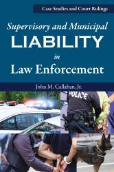 Supervisory and Municipal Liability in Law Enforcement : Case Studies and Court Rulings