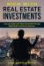 Rich with Real Estate Investments : How to Create Cash Flow and Wealth Through Real Estate Investments Business