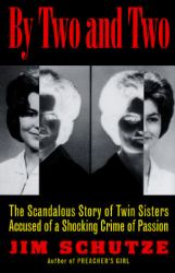 By Two and Two : The Scandalous Story of Twin Sisters Accused of a Shocking Crime of Passion