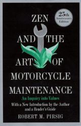 Zen and the Art of Motorcycle Maintenance : An Inquiry into Values