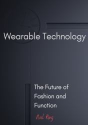 Wearable Technology : The Future of Fashion and Function