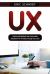 Ux : Advanced Method and Actionable Solutions UX for Product Design Success