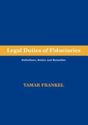 Legal Duties of Fiduciaries : Definitions, Duties and Remedies