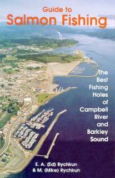 Salmon Fishing, Guide To : The Best Fishing Holes of Campbell River and Barkley Sound