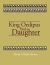 King Oedipus Had a Daughter : A Play in Four Acts