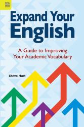 Expand Your English : A Guide to Improving Your Academic Vocabulary