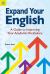 Expand Your English : A Guide to Improving Your Academic Vocabulary