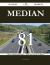 Median 81 Success Secrets - 81 Most Asked Questions on Median - What You Need to Know