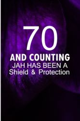 70 and Counting Jah Has Been a Shield and Protection : Birthday 70 Years and Still Counting Blank Lined Note Book