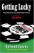 Getting Lucky : The Education of a Mad Poker Player