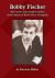 Bobby Fischer : The Career and Complete Games of the American World Chess Champion