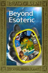 Beyond Esoteric : Escaping Prison Planet