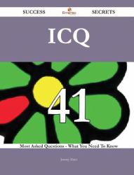 Icq 41 Success Secrets - 41 Most Asked Questions on Icq - What You Need to Know