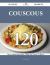 Couscous 120 Success Secrets - 120 Most Asked Questions on Couscous - What You Need to Know