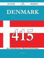 Denmark 415 Success Secrets - 415 Most Asked Questions on Denmark - What You Need to Know