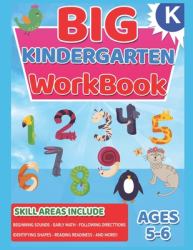 Big Kindergarten Workbook : Ages 5 to 6, Beginning Sounds, Writing, Early Math, Shapes,Numbers 0-20, Matching, and More