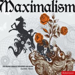 Maximalism : The Graphic Design of Decadence and Excess