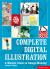 Complete Digital Illustration : A Master Class in Image-Making