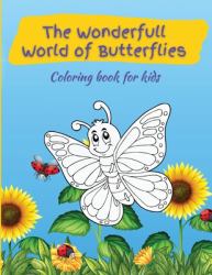 The Wonderfull World of Butterflies : Activity Book for Children, over 45 Coloring Designs, Ages 2-4, 4-8. Easy, Large Picture for Coloring with Butterfly Designs. Great Gift for Boys & Girls