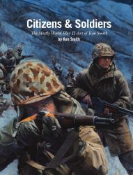 Citizens & Soldiers : The Mostly World War Two Art of Ken Smith