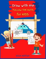 Draw with Me DOT to DOT for Kids BLUE Edition : Activity Book for Children, 53 COLOR Drawing Pages, Ages 3-8. Easy, Large Picture for Drawing with Dot Instructions That Includes Farm Animals, Kids, Dinosaurs, Castle, and Lots More. Great Gift for Boys & 