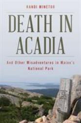 Death in Acadia : And Other Misadventures in Maine's National State Park