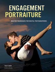 Engagement Portraiture : Master Techniques for Digital Photographers