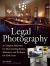 Legal Photography : A Complete Reference for Documenting Scenes, Situations, and Evidence for Civil Cases