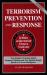 Terrorism Prevention and Response : The Definitive Law Enforcement Guide to Prepare for Terrorist Activity