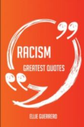 Racism Greatest Quotes - Quick, Short, Medium or Long Quotes. Find the Perfect Racism Quotations for All Occasions - Spicing up Letters, Speeches, and Everyday Conversations