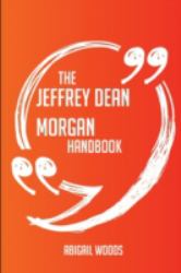 The Jeffrey Dean Morgan Handbook - Everything You Need to Know about Jeffrey Dean Morgan