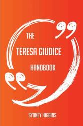 The Teresa Giudice Handbook - Everything You Need to Know about Teresa Giudice