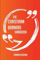 The Christiaan Barnard Handbook - Everything You Need to Know about Christiaan Barnard