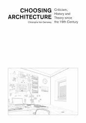 Choosing Architecture : Criticism, History and Theory since the 19th Century