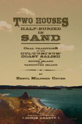 Two Houses Half-Buried in Sand : Oral Traditions of the Hul'q'umi'num' Coast Salish of Kuper Island and Vancouver Island