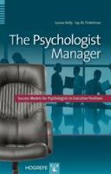 The Psychologist Manager : Success Models for Psychologists in Executive Positions