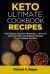 Keto Ultimate Cookbook Recipes: the Practical Guide for Beginners - 50+ Low Carb and High Fat Ketogenic Recipes to Lose Weight and Easy