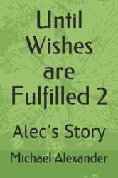 Until Wishes Are Fulfilled 2 : Alec's Story