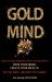 Gold Mind, : Open Your Mind; Create Your Wealth